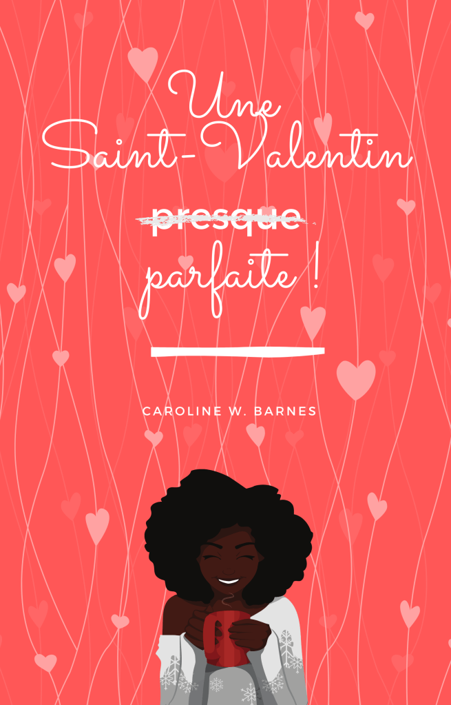 Couverture du roman « Une Saint-Valentin (presque) parfaite » de Caroline W. Barnes : fond rose avec cœurs, silhouette d’une femme noire souriante. Comédie romantique tendre et pétillante autour d’un faux couple et de l’amour.